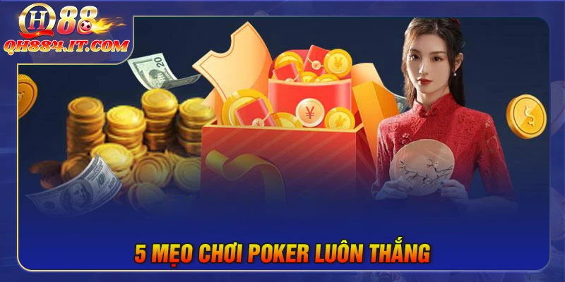 5 mẹo chơi Poker luôn thắng khiến đối thủ bối rối