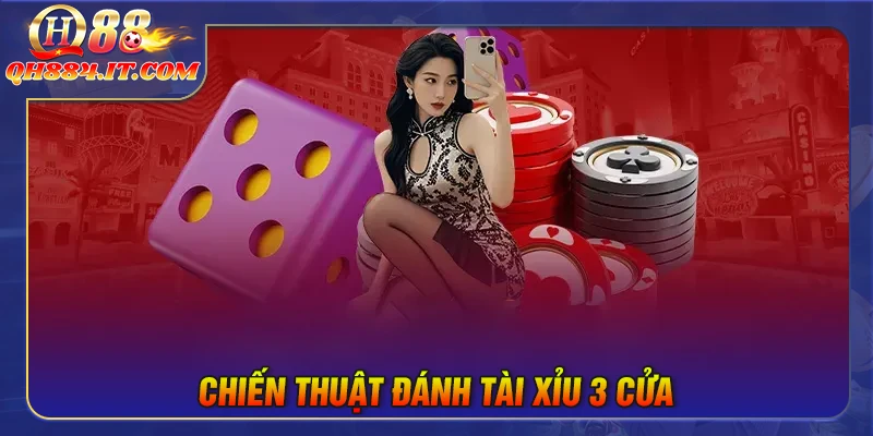 Chiến thuật đánh tài xỉu 3 cửa là gì?