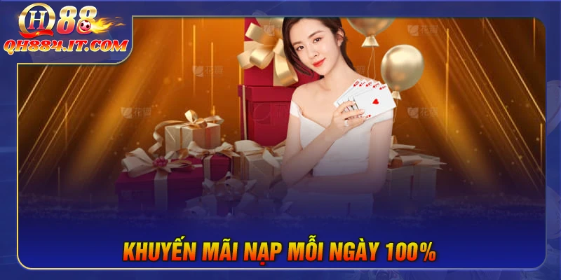 Khuyến mãi nạp mỗi ngày 100% - Săn ưu đãi cực lớn