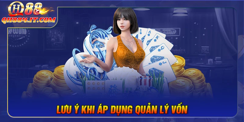 Lưu ý khi áp dụng chiến thuật quản lý vốn casino