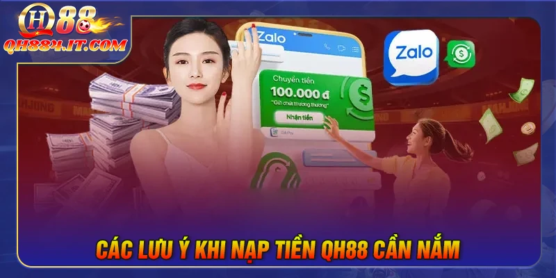 Những lưu ý quan trọng khi nạp tiền QH88